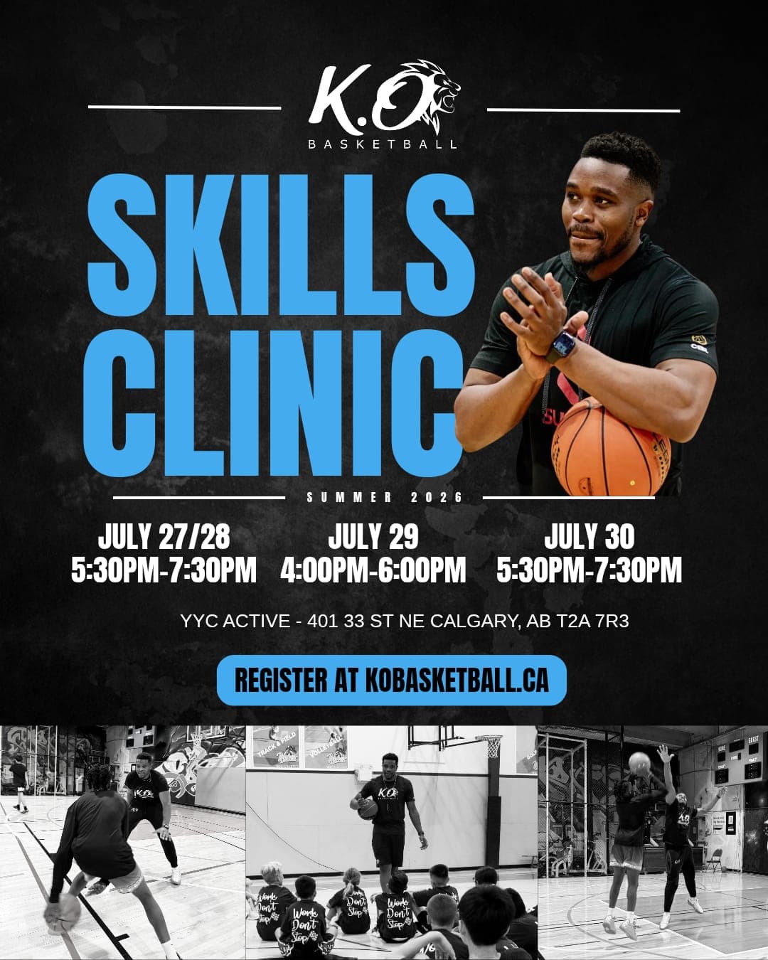 KO Basketball Skills Clinic — Summer 2026. July 27/28 5:30PM-7:30PM, July 29 4:00PM-6:00PM, July 30 5:30PM-7:30PM. YYC Active — 401 33 St NE Calgary, AB T2A 7R3. Register at kobasketball.ca